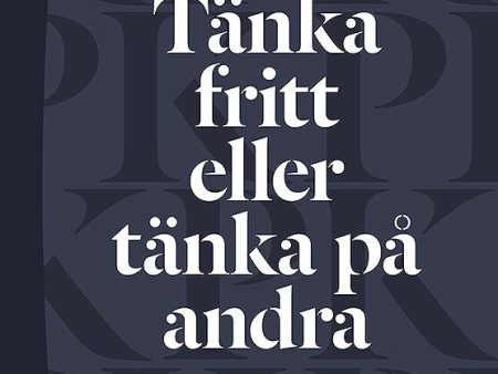 Tänka fritt eller tänka på andra : om politisk korrekthet, yttrandefrihet och tolerans Online Hot Sale