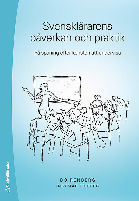 Svensklärarens påverkan och praktik : på spaning efter konsten att undervisa For Discount