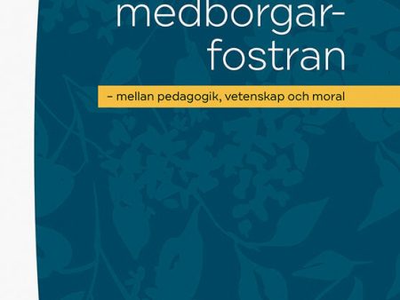 Skola och medborgarfostran : mellan pedagogik, vetenskap och moral Discount