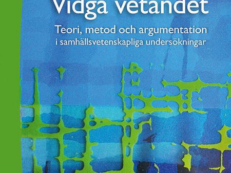 Vidga vetandet - Teori, metod och argumentation i samhällsvetenskapliga undersökningar Online now