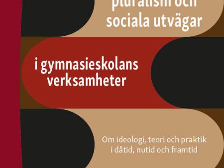 Specialpedagogik, pluralism och sociala utvägar i gymnasieskolans verksamheter - Om ideologi, teori och praktik i dåtid, nutid och framtid Cheap