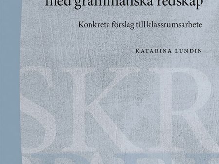 Skrivutveckling med grammatiska redskap : konkreta förslag till klassrumsarbete Supply