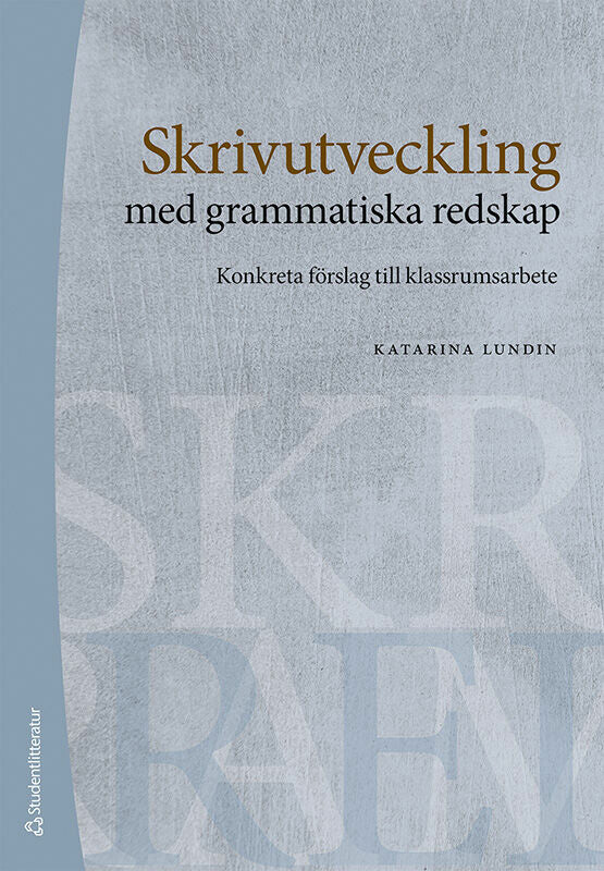 Skrivutveckling med grammatiska redskap : konkreta förslag till klassrumsarbete Supply