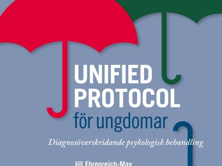 Unified protocol för ungdomar : diagnosöverskridande psykologisk behandling Online