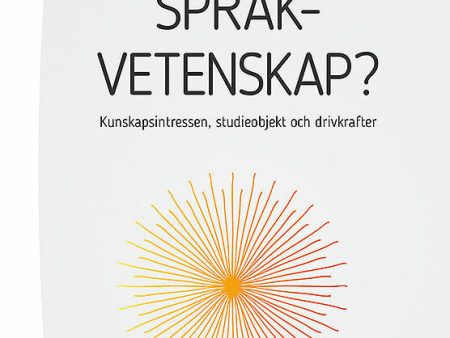 Varför språkvetenskap? : kunskapsintressen, studieobjekt och drivkrafter Hot on Sale