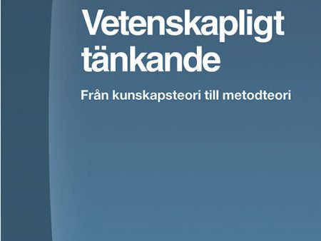 Vetenskapligt tänkande : från kunskapsteori till metodteori Online Hot Sale