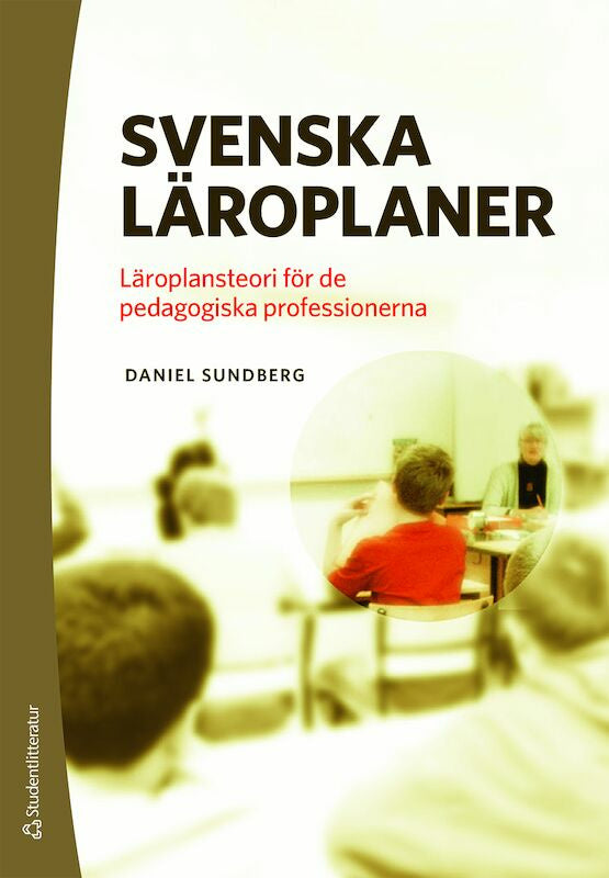 Svenska läroplaner : läroplansteori för de pedagogiska professionerna For Cheap