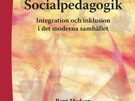 Socialpedagogik : integration och inklusion i det moderna samhället Cheap