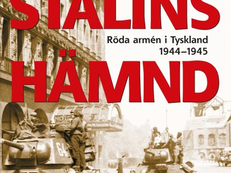 Stalins hämnd : Röda armén i Tyskland 1944-1945 Sale