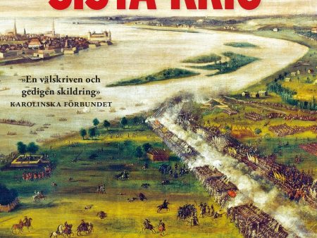 Stormaktens sista krig : Sverige och stora nordiska kriget 1700-1721 For Sale