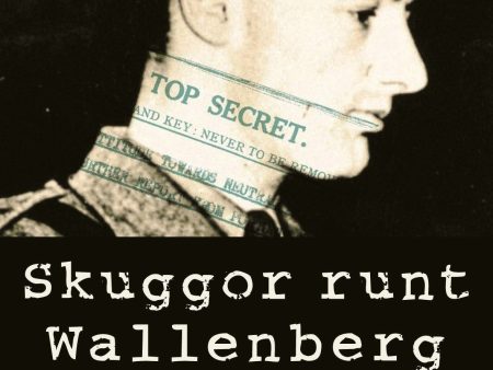 Skuggor runt Wallenberg : uppdrag i Ungern 1943-1945 For Sale