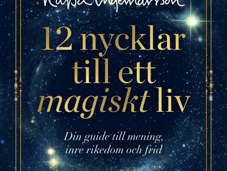 12 nycklar till ett magiskt liv : din guide till mening, inre rikedom och frid Sale