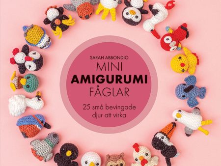 Mini amigurumi fåglar: 25 små bevingade djur att virka Sale