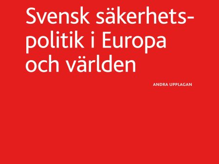 Svensk säkerhetspolitik :  i Europa och världen on Sale