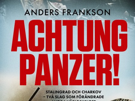 Achtung Panzer! : Stalingrad och Charkov - två slag som förändrade andra världskriget Online