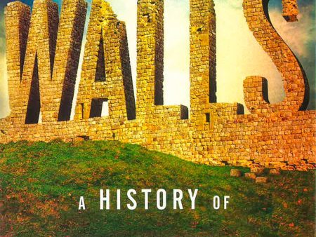 Walls: A History Of Civilization In Blood And Brick on Sale